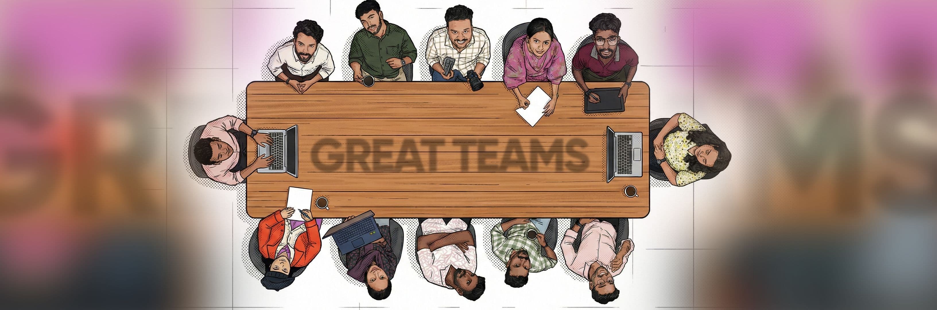 Great Teams Are Not Hired. They’re Built.